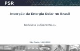 Inserção da Energia Solar no Brasil - COGEN · Recurso solar no Brasil Bem conhecido Atlas UFSC, INPE, UFPE e softwares oferecem boa estimativa da radiação solar em qualquer ponto
