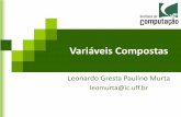 Variáveis Compostas - Universidade Federal Fluminenseleomurta/courses/2012.1/prog1/aula8.pdf · Aula de hoje •Veremos os diferentes tipos de variáveis compostas (arrays) –Com