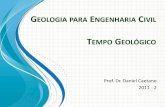GEOLOGIA PARA ENGENHARIA IVIL · Resumo •A Geologia estuda uma escala de tempo bastante superior à maioria das outras ciências •O tempo geológico pode ser estabelecido a partir