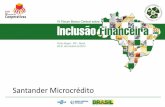 Santander Microcrédito - Banco Central Do Brasil€¦ · Compromisso Santander Microcrédito “Melhorar o fluxo dos recursos financeiros no país, oferecendo a população de menor