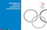 Utilização dos Símbolos, Terminologia e Imagem Olímpica · 2019-01-11 · 4. O poder da Opinião Pública 5. Utilização de bilhetes para os Jogos Olímpicos 6. Utilização