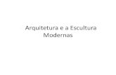 A Arquitetura e a Escultura Modernas€¦ · Mies van der Rohe •Linhas horizontais; •de pouca altura. Galeria do século XX, Mies van der Rohe, Berlim (1962) Palácio da Justiça