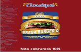 Braga Burger QCarnes de boi, frango e linguiça grelhadas na brasa servidas com arroz branco, maria isabel ou maravilha, purê de batata ou fritas, farofa e molho de vinagrete. R$
