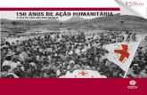 150 ANOS DE AÇÃO HUMANITÁRIACruz Vermelha, renomeada em 1991 Federação Internacional das Sociedades da Cruz Vermelha e do Crescente Vermelho 1925 Protocolo de Genebra sobre a