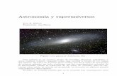 Astronomía y superuniversos · 2020-02-07 · Astronomía y superuniversos Troy R. Bishop Traducción: Jan Herca Figura 1: La galaxia de Andrómeda, M31. Una galaxia es un enorme