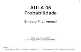 1 AULA 06 Probabilidade - Ernesto Amaral · Probabilidade Ernesto F. L. Amaral 04 de setembro de 2012 Metodologia de Pesquisa (DCP 854B) Fonte: Triola, Mario F. 2008. “Introdução
