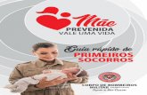 PRIMEIROS SOCORROS - Grupo Giovanoni · 2020-01-21 · PRIMEIROS SOCORROS O Projeto “Mãe Prevenida Vale uma Vida” traz o que todos nós deveríamos ter como missão de vida,