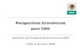 Perspectivas Económicas para 2009 - gob.mxshcp.gob.mx/.../presentacion_acc_perspectivas_itam_090109.pdf · Seminario de Perspectivas Económicas 2009 ITAM, 9 de enero 2009 Perspectivas