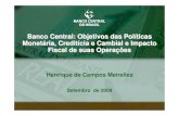 Banco Central: Objetivo das Políticas Monetária ...€¦ · No 2º semestre de 2008, o Banco Central do Brasil apresentou resultado líquido positivo de R$10.172 milhões. O resultado