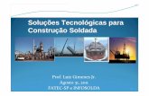 Soluções Tecnológicas para Construção Soldada€¦ · APRESENTAÇÃO — Luiz Gimenes Junior — Professor Pleno da Faculdade de Tecnologia de São Paulo FATEC-SP — Sócio