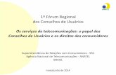 1º Fórum Regional dos Conselhos de Usuários · Histórico: evolução dos serviços de telecomunicações 4 • 1962: Código Brasileiro de Telecomunicações (Lei nº 4117/62);
