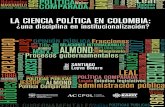 La ciencia política en Colombia · LA CIENCIA POLÍTICA EN COLOMBIA: La Ciencia Política en Colombia: ... (ACCPOL) en la ciudad de Medellín durante el 8 y el 9 de noviembre de