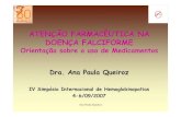 ATENÇÃO FARMACÊUTICA NA DOENÇA FALCIFORMEhemorio.rj.gov.br/Html/pdf/palestras_2007/Orientacoes... · 2007-09-11 · Ana Paula Queiroz ATENÇÃO FARMACÊUTICA NA DOENÇA FALCIFORME