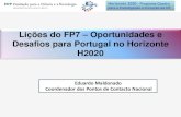 Lições do FP7 Oportunidades e Desafios para …...Lições do FP7 – Oportunidades e Desafios para Portugal no Horizonte H2020 Eduardo Maldonado Coordenador dos Pontos de Contacto