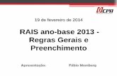 RAIS ano-base 2013 - Regras Gerais e Preenchimentonetcpa.com.br/anexos/Pessoal/EVENTOESPECIALRAIS19022014.pdf · informações referentes a cada um de seus empregados. Assim, devem
