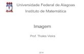 Imagem - Universidade Federal de Alagoas · Imagem no universo matemático • C: espaço de cor. Em geral n = 1: imagem monocromática n = 3: imagem tricromática (colorida), em