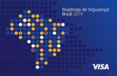 Roadmap de Segurança: Brasil 2019 - Visa · A introdução da tecnologia de Chip (EMV) aprimorou a segurança e abriu caminho para inovações como pagamentos por aproximação e
