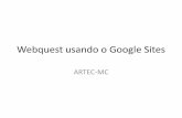 Webquest usando o Google Sites · Webquest usando o Google Sites ARTEC-MC . Gmail 1 - Fazer login 2 - Clique no Google App 3 - Clique no Mais . No item casa e escritório clique no