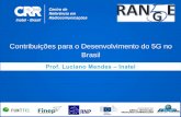Contribuições para o Desenvolvimento do 5G no Brasil · Centro de Referência em Radiocomunicações-Radioenlaces terrestre para longa distância e altacapacidade.-Rede de acesso