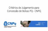 Critérios de Julgamento para Concessão de Bolsas PQ - CNPQ · 2019-10-07 · Processo de Concessão de Bolsas PQ •Análise final pelo CA: Julgamento presencial das solicitações
