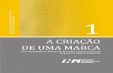 A CRIAÇÃO DE UMA MARCA - WIPO · A CRIAÇÃO DE UMA MARCA | 7 No Brasil, a legislação específi-ca estabelece que a propriedade de uma marca é concedida com a concessão de um