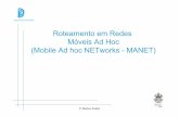Roteamento em Redes Móveis Ad Hoc (Mobile Ad hoc NETworks …endler/courses/Mobile/transp/... · 2016-09-12 · sem fio (redes mesh) ! Comunicação direta entre usuários co-localizados