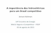 A importância das hidroelétricas para um Brasil …...das usinas hidrelétricas permite mudar a forma de fazer concessões, tanto em termos geográficos como em termos de escopo.