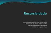 Universidade Estadual de Mato Grosso do Sul Bacharelado em …fabricio/AED2/02-Recursividade.pdf · 2013-03-05 · Desenvolva algoritmos recursivos para as seguintes situações a