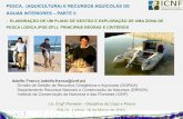 PESCA, (AQUICULTURA) E RECURSOS AQUÍCOLAS DE ......2019/03/19  · • Espécies de pesca lúdica e desportivas autorizada (alvo de pesca dirigida); • Restrições aos meios, processos