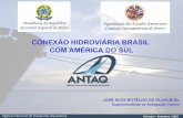 CONEXÃO HIDROVIÁRIA BRASIL COM AMÉRICA DO SULweb.antaq.gov.br/portalv3/pdf/palestras/Set07Palestra... · 2008-07-23 · CONEXÃO HIDROVIÁRIA BRASIL COM AMÉRICA DO SUL Alex Oliva