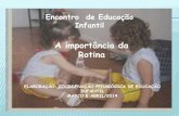 A importância da Rotina - Paraná · Encontro de Educação infantil a importância da rotina elaboração: coordenação pedagógica de educação infantil março e abril/2014 Author: