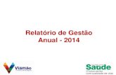 Relatório de Gestão Anual - 2014 · Metas Estabelecidas no Planejamento Anual de Saúde para 2014 1. Aumentar para 45% a cobertura populacional estimada pelas equipes de Atenção