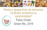 Perda e desperdício de alimentos no Brasil: problema ou ......Apenas um quarto do desperdício no mundo já seria o bastante para alimentar mais de 800 milhões de pessoas que passam