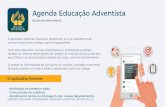 Agenda Educação Adventista€¦ · Agenda Educação Adventista Escola em Movimento - Notiﬁcação de entrada e saída - Comunicados do cotidiano - Atendimento online via mensagem