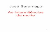 José Saramago As intermitências da mortefiles.femadireito102.webnode.com.br/200000016-4a1414b0c3/As... · máscara à cara. Realmente, talvez não houvesse salvação para o coitado