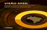 VISÃO 2035...VISÃO 2035: Brasil, país desenvolvido Agendas setoriais para alcance da meta 1ª edição Rio de Janeiro 2018 Banco Nacional de Desenvolvimento Econômico e Social