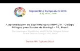 SignWriting Symposium 2016 · verb in Portuguese) –Escrever língua de sinais. To write sign language Sistema gestográfico (Gesturegraphic system) –Sistema de escrita de língua