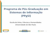 Programa de Pós-Graduação em Sistemas de Informação (PPgSI)ppgsi.each.usp.br/arquivos/old-historico/PPgSI_ApresentacaoAlunos … · PPgSI 4 aspectos tecnológicos, computacionais,