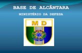 BASE DE ALCÂNTARA · Indução de inovação, capacitação e competitividade da indústria nacional • Conhecimento e domínio das suas riquezas minerais e sua biodiversidade