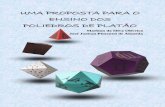 UMA PROPOSTA PARA O ENSINO DOS POLIEDROS …pos-graduacao.uepb.edu.br/ppgecm/download/produtos/2018/...construí-los, passaram a ser conhecidos por poliedros de Platão. Eves (2004),