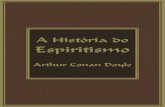 A História do espiritas/Georg… · 2–Arthur Conan Doyle A HISTÓRIA DO ESPIRITISMO Arthur Conan Doyle Tradução do original: The History of Spiritualism (1926)