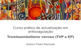 Tromboembolismo venoso (TVP e EP)...Tromboembolismo venoso (TVP e EP) António Pedro Machado! Características clínicas Pontos Score Neoplasia maligna tratada nos últimos 6 meses