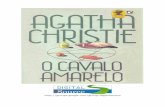 Agatha Christie - O Cavalo Amarelo (pdf)(rev) · O CAVALO AMARELO Forças estranhas e perigosas, que aliam as velhas crenças aos novos conhecimentos científicos, são responsáveis