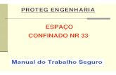 ESPAÇO CONFINADO NR 33 - Proteg Engenhariaprotegengenharia.com.br/CURSOS/ESPACO_CONFINADO_NR33.pdf · 2016-05-10 · ESPAÇO CONFINADO O trabalho em espaço confinado pode envolver