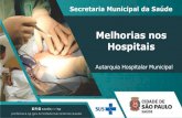 Melhorias nos Hospitais · 2019-12-27 · cidade de São Paulo, juntamente com o Hospital Alípio Correa Neto, para iniciar os trabalhos de melhorias no atendimento de Urgência e