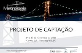 PROJETO DE CAPTAÇÃO - Metrologia 2019media.metrologia2019.org.br/media/uploads/projeto_de... SOBRE O Metrologia 2019 irá acontecer nos dias 24 a 27 de novembro de 2019, no CentroSul,
