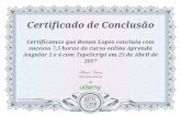 Certificado de Conclusão Certificamos que Ronan Lopes concluiu … · 2017-04-25 · Certificado de Conclusão Certificamos que Ronan Lopes concluiu com sucesso 7,5 horas do curso