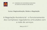 Curso: Regionalização, Redes e Regulação · 2017-04-07 · 31º CONGRESSO DE SECRETÁRIOS MUNICIPAIS DE SAÚDE DO ESTADO DE SÃO PAULO Curso: Regionalização, Redes e Regulação
