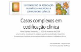 Casos complexos em codificação clínica Congresso...Casos complexos em codificação clínica Hotel Júpiter, Portimão, 22 e 23 de fevereiro de 2019 Aníbal Coutinho, Coordenador