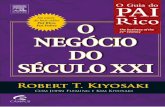 O Guia do Pai Rico - o Negócio do Século Xxi · 2018-04-23 · Robert T. Kiyosaki Investidor, Empreendedor, Defensor da Educação Financeira e Autor Best-seller Robert Kiyosaki